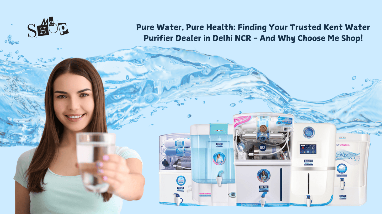 Finding Your Trusted Kent Water Purifier Dealer in Delhi NCR