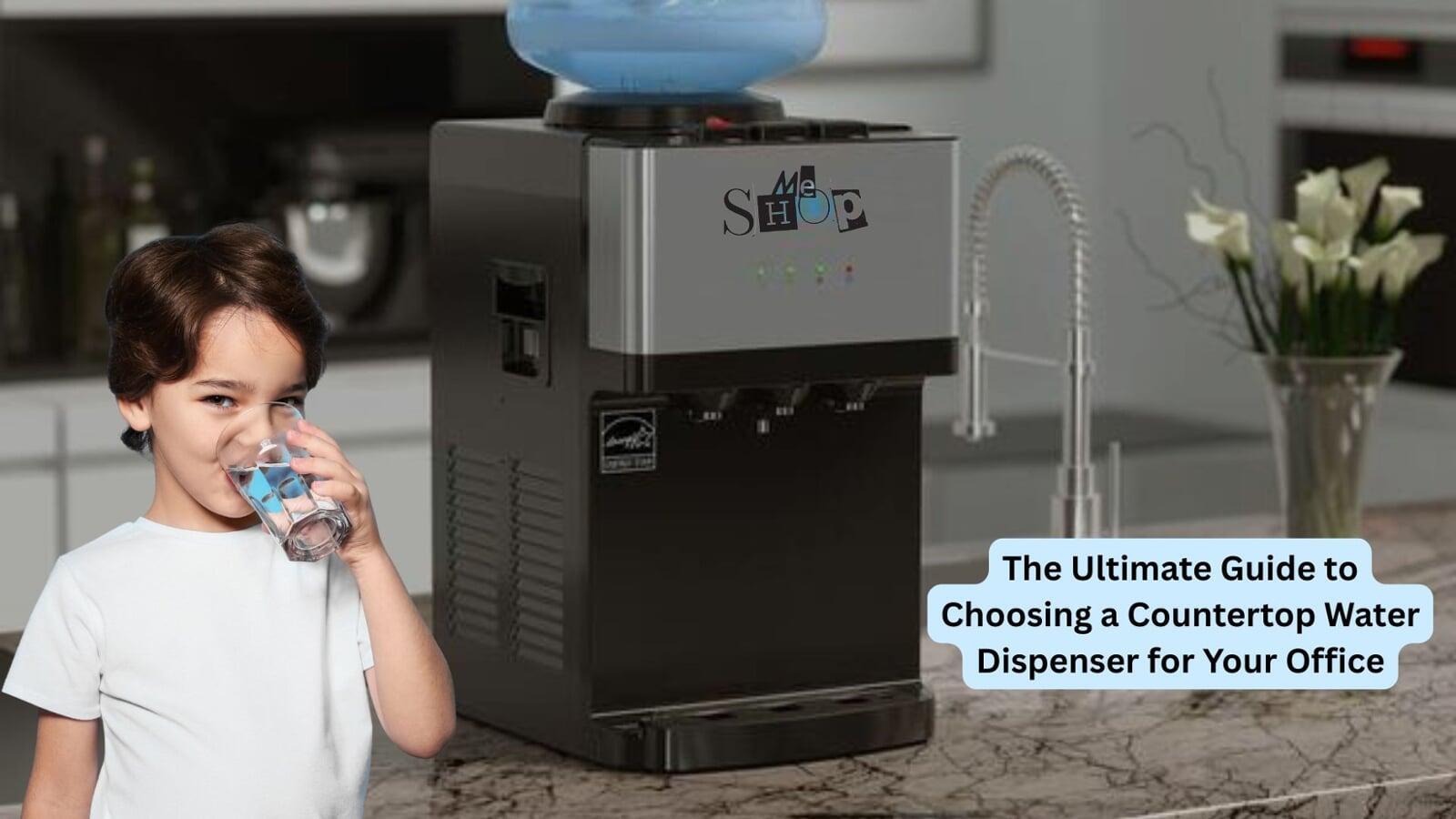 The Ultimate Guide to Choosing a Countertop Water Dispenser for Your ...